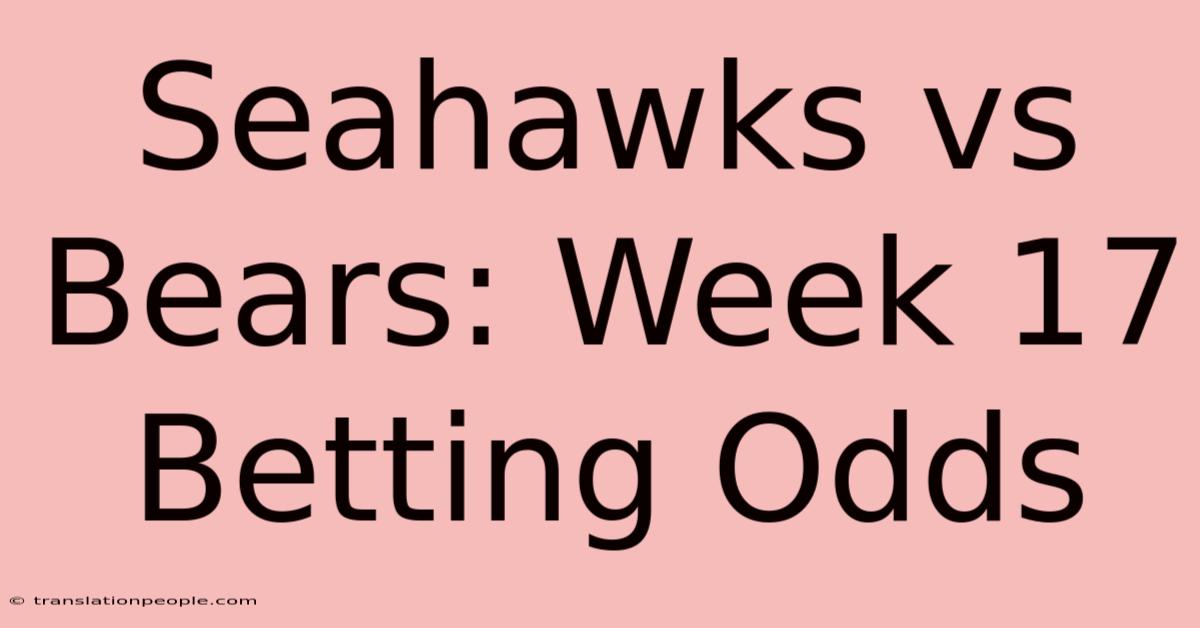 Seahawks Vs Bears: Week 17 Betting Odds