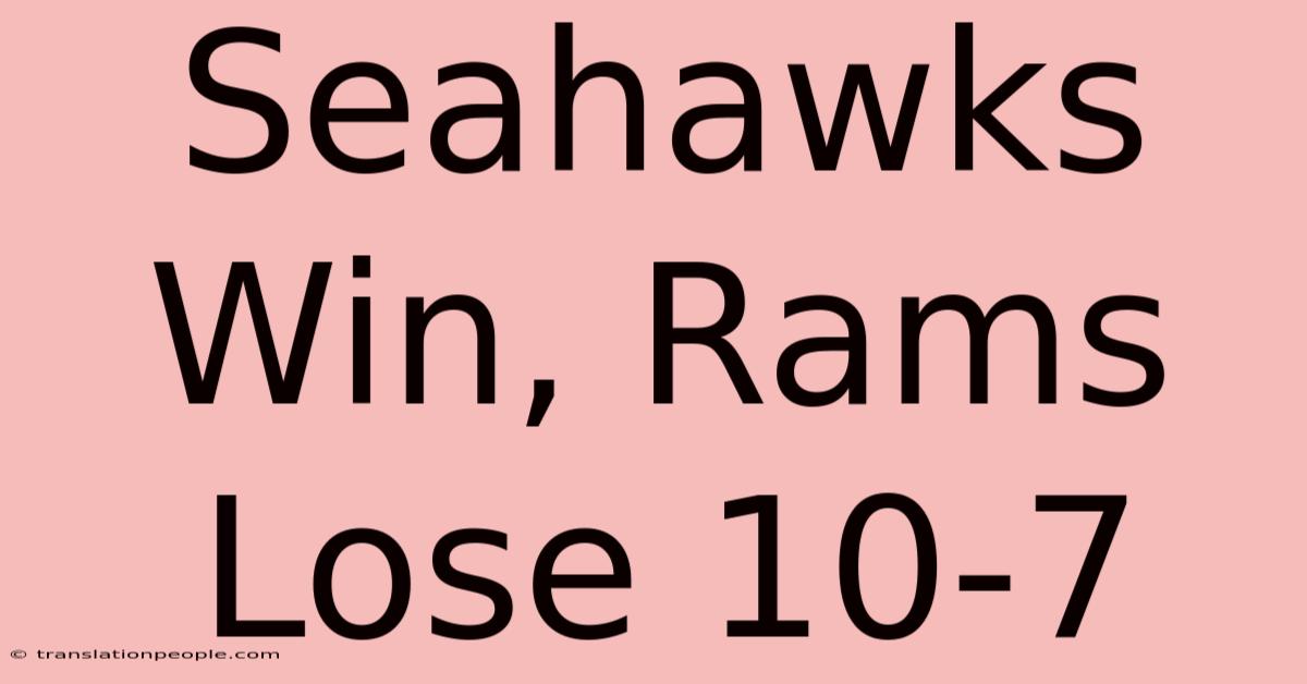 Seahawks Win, Rams Lose 10-7