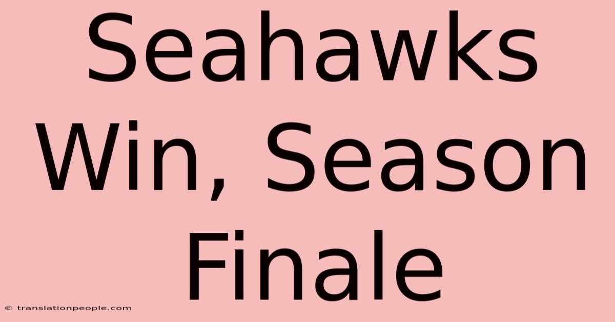 Seahawks Win, Season Finale