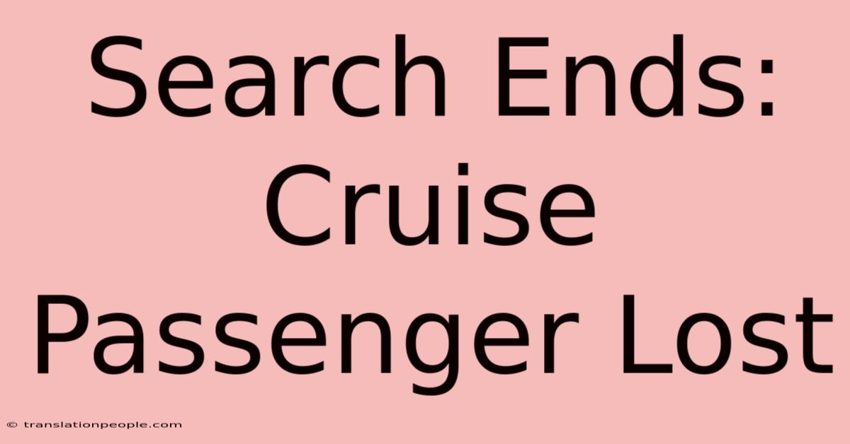 Search Ends: Cruise Passenger Lost