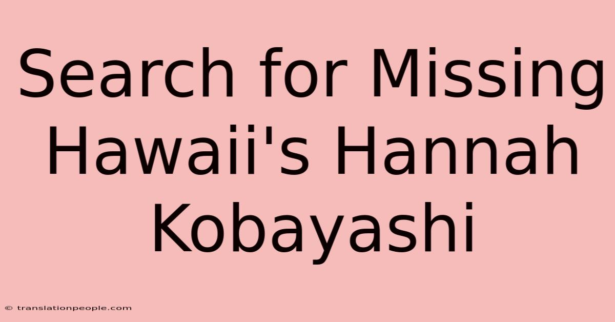 Search For Missing Hawaii's Hannah Kobayashi