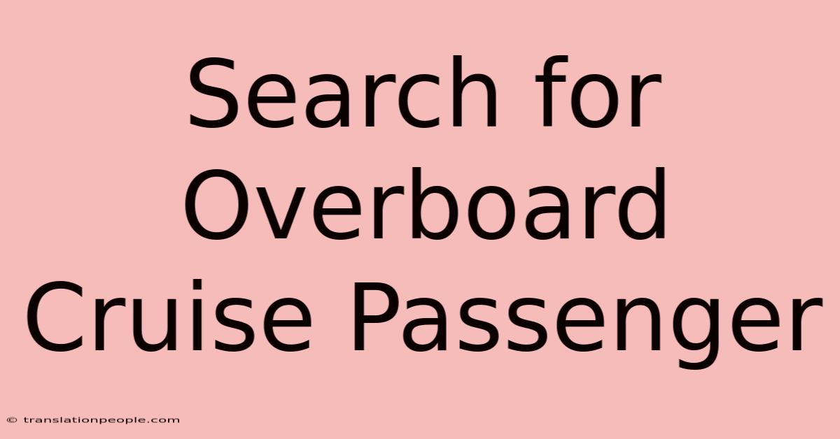 Search For Overboard Cruise Passenger