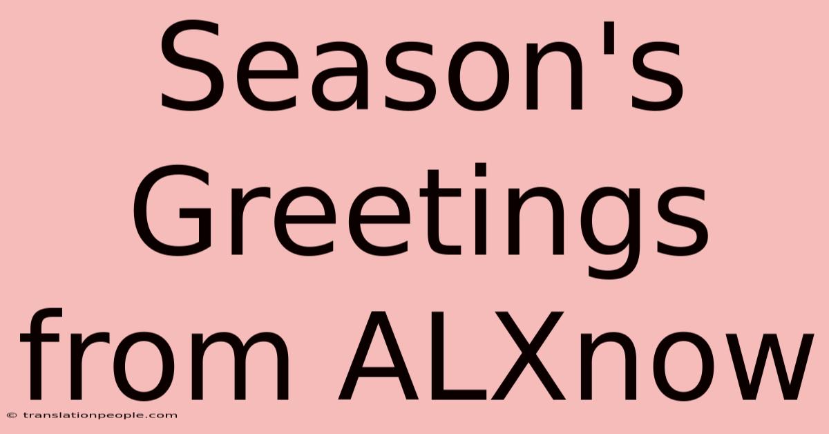 Season's Greetings From ALXnow