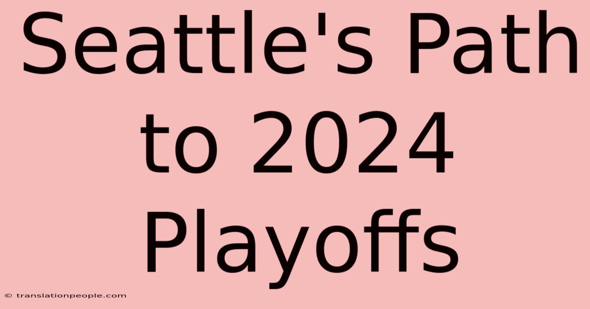 Seattle's Path To 2024 Playoffs