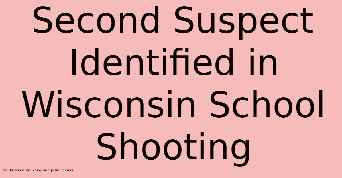 Second Suspect Identified In Wisconsin School Shooting