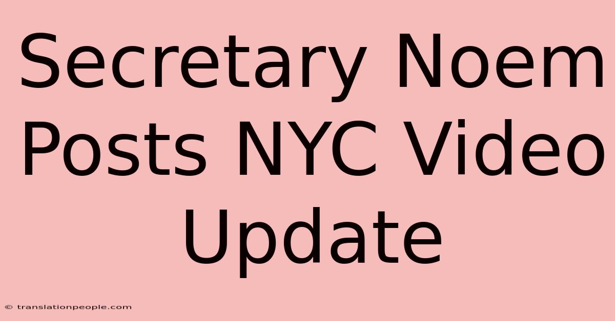 Secretary Noem Posts NYC Video Update