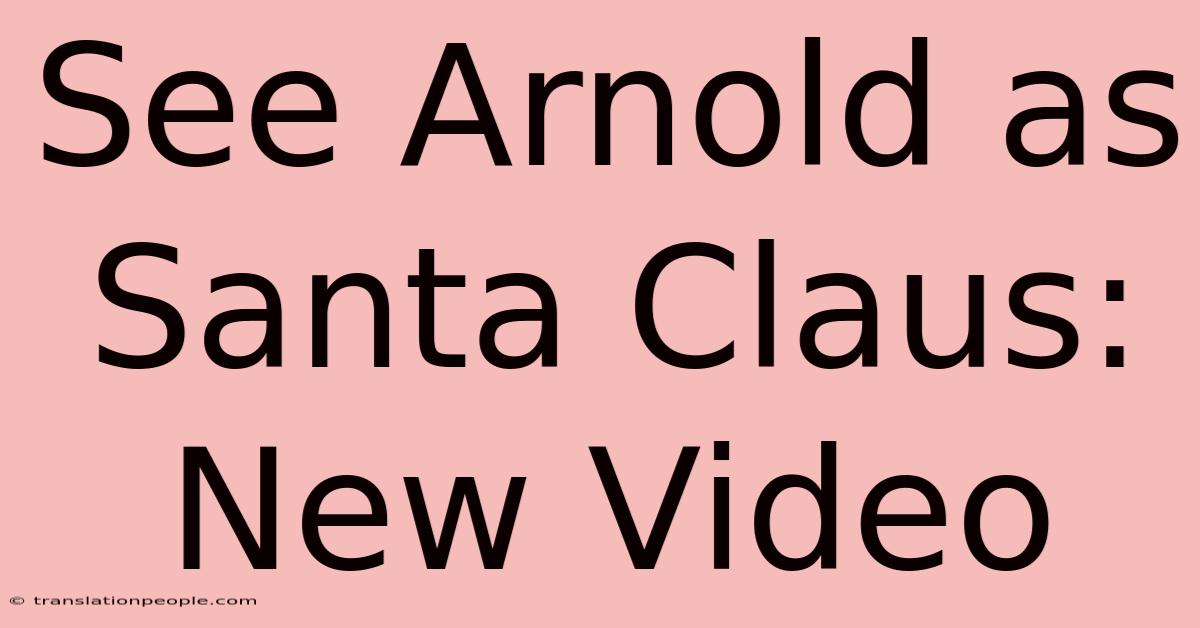 See Arnold As Santa Claus: New Video