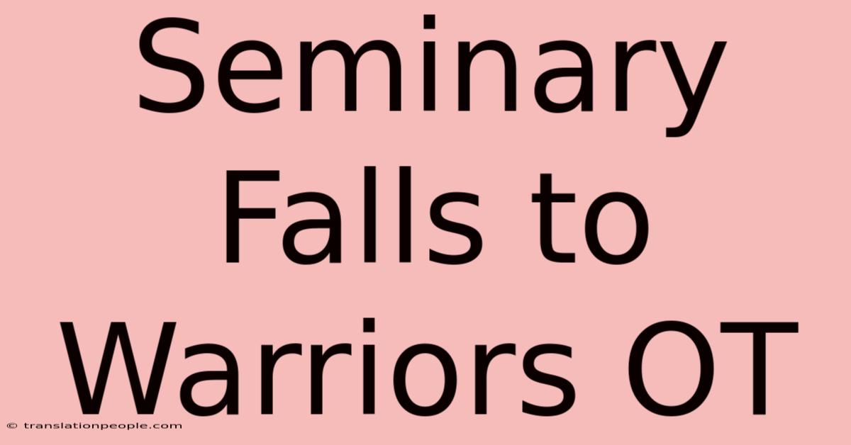 Seminary Falls To Warriors OT