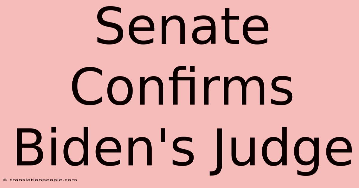 Senate Confirms Biden's Judge