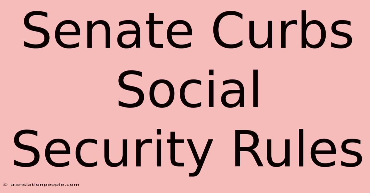 Senate Curbs Social Security Rules