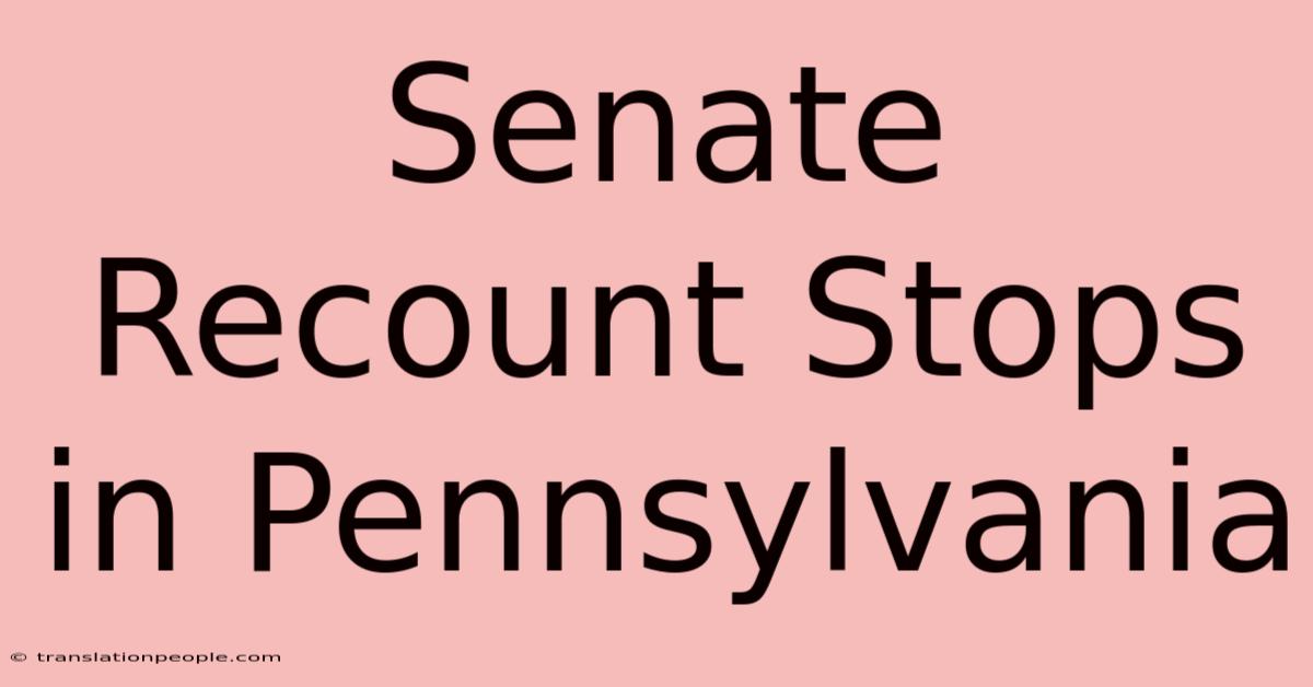 Senate Recount Stops In Pennsylvania