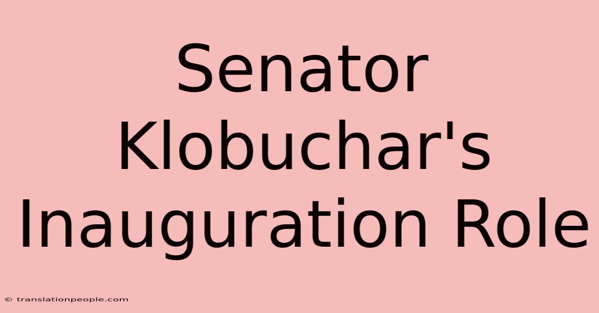 Senator Klobuchar's Inauguration Role