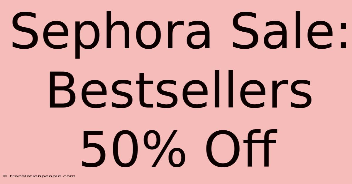 Sephora Sale: Bestsellers 50% Off