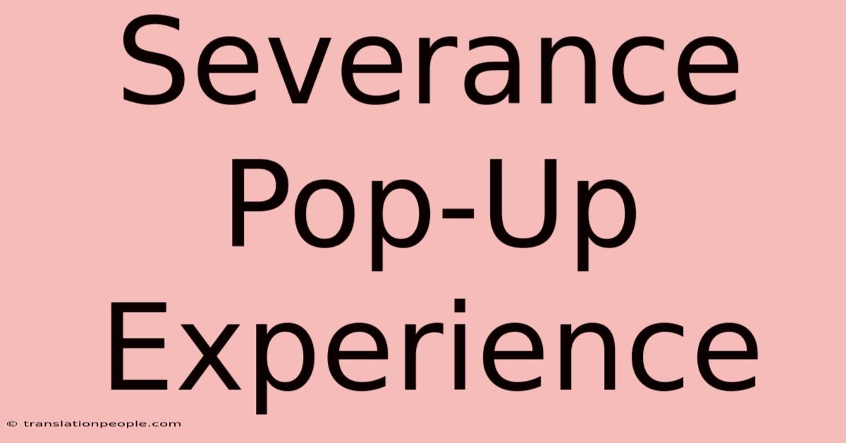 Severance Pop-Up Experience