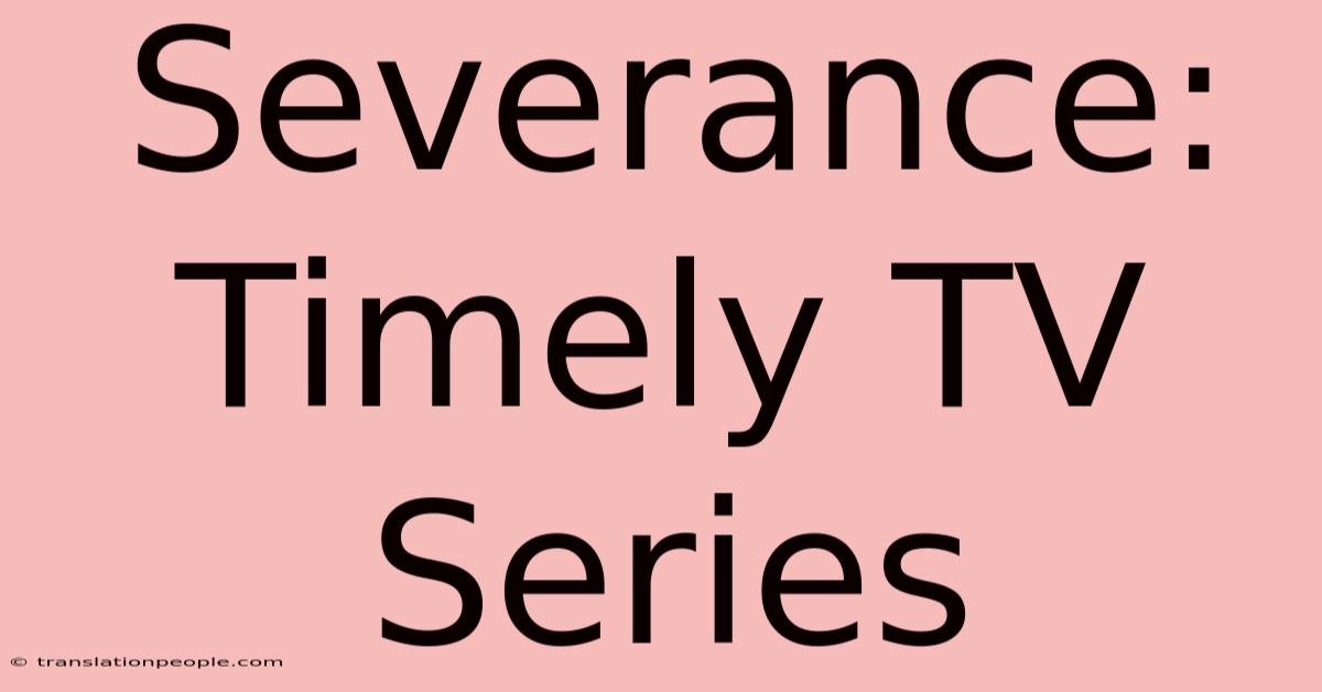 Severance: Timely TV Series