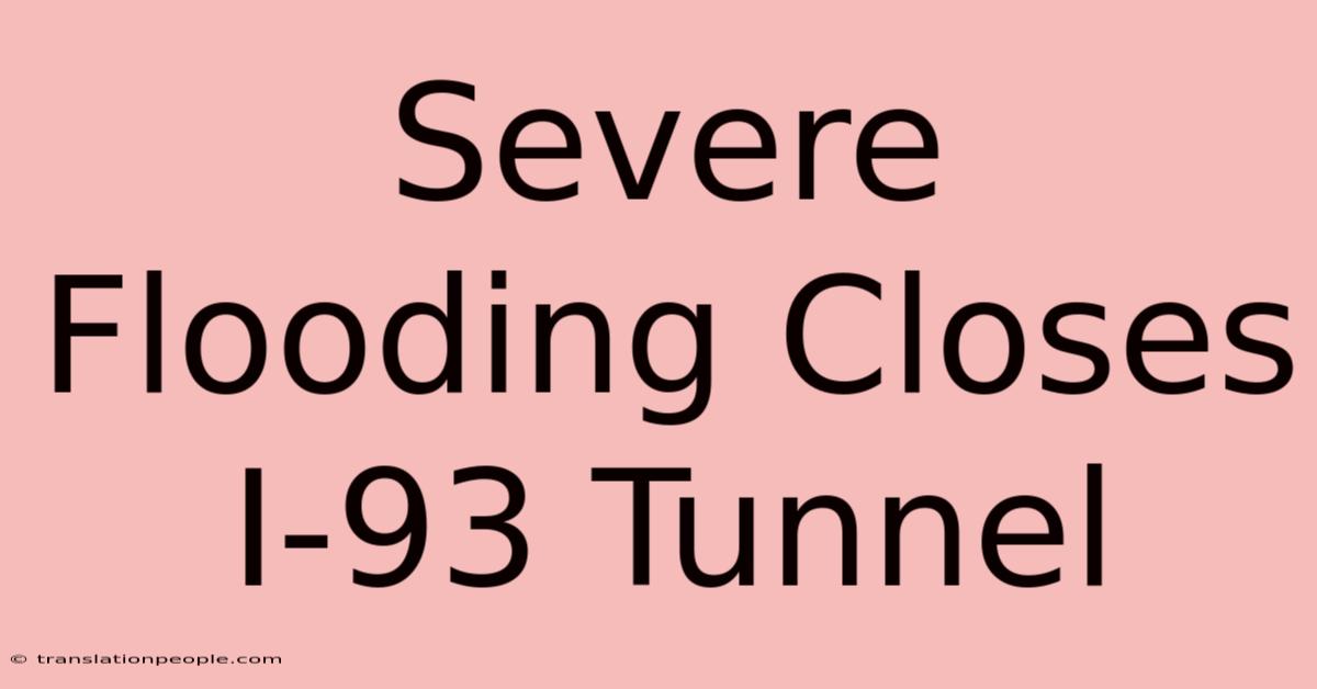 Severe Flooding Closes I-93 Tunnel