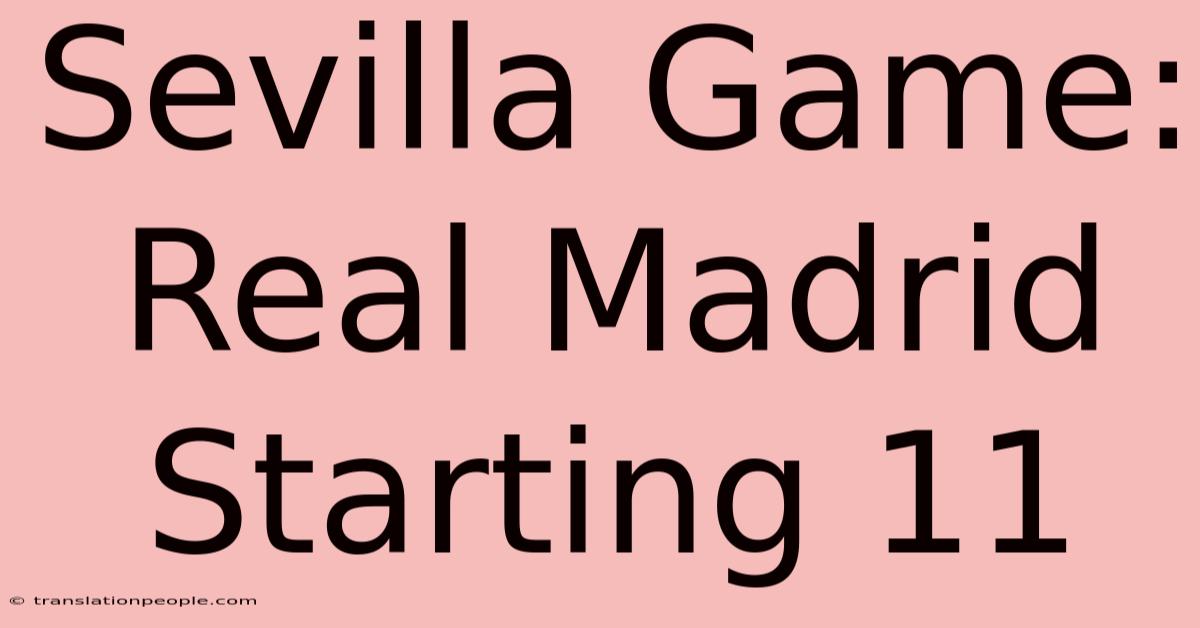 Sevilla Game: Real Madrid Starting 11