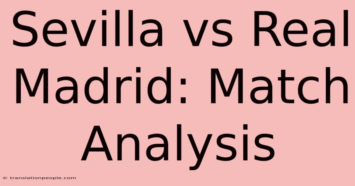 Sevilla Vs Real Madrid: Match Analysis