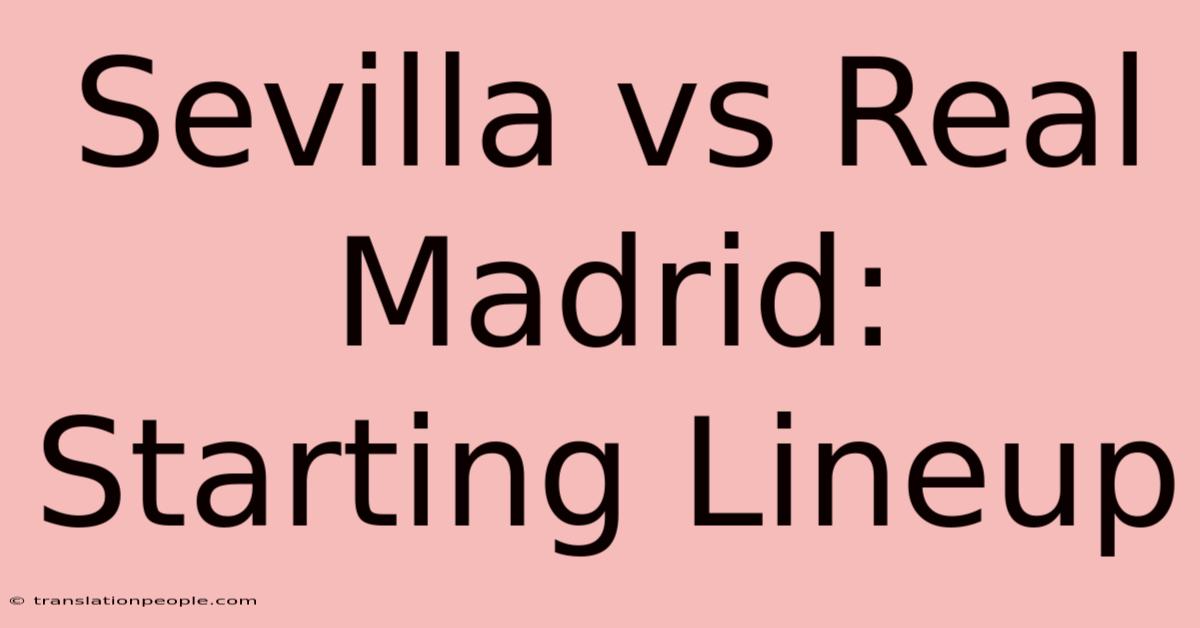 Sevilla Vs Real Madrid: Starting Lineup