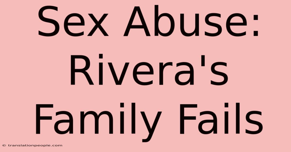 Sex Abuse: Rivera's Family Fails