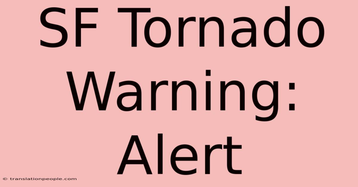 SF Tornado Warning: Alert