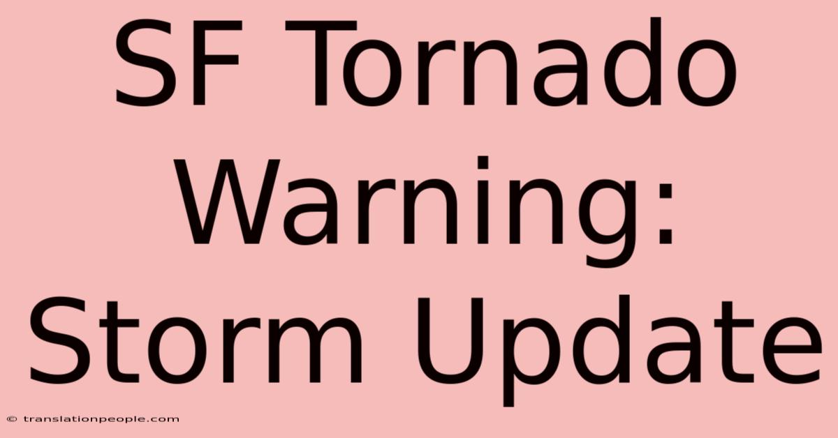 SF Tornado Warning: Storm Update