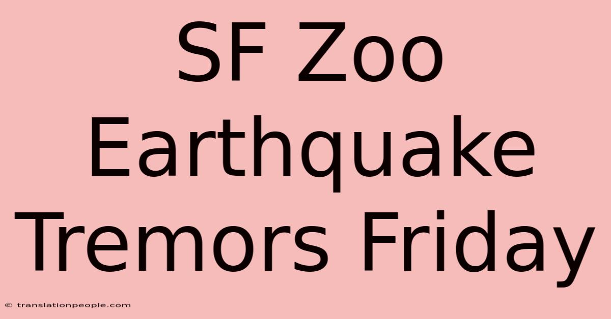 SF Zoo Earthquake Tremors Friday