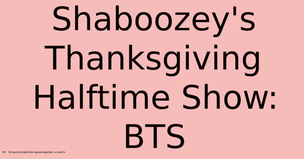 Shaboozey's Thanksgiving Halftime Show: BTS