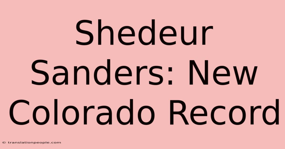 Shedeur Sanders: New Colorado Record