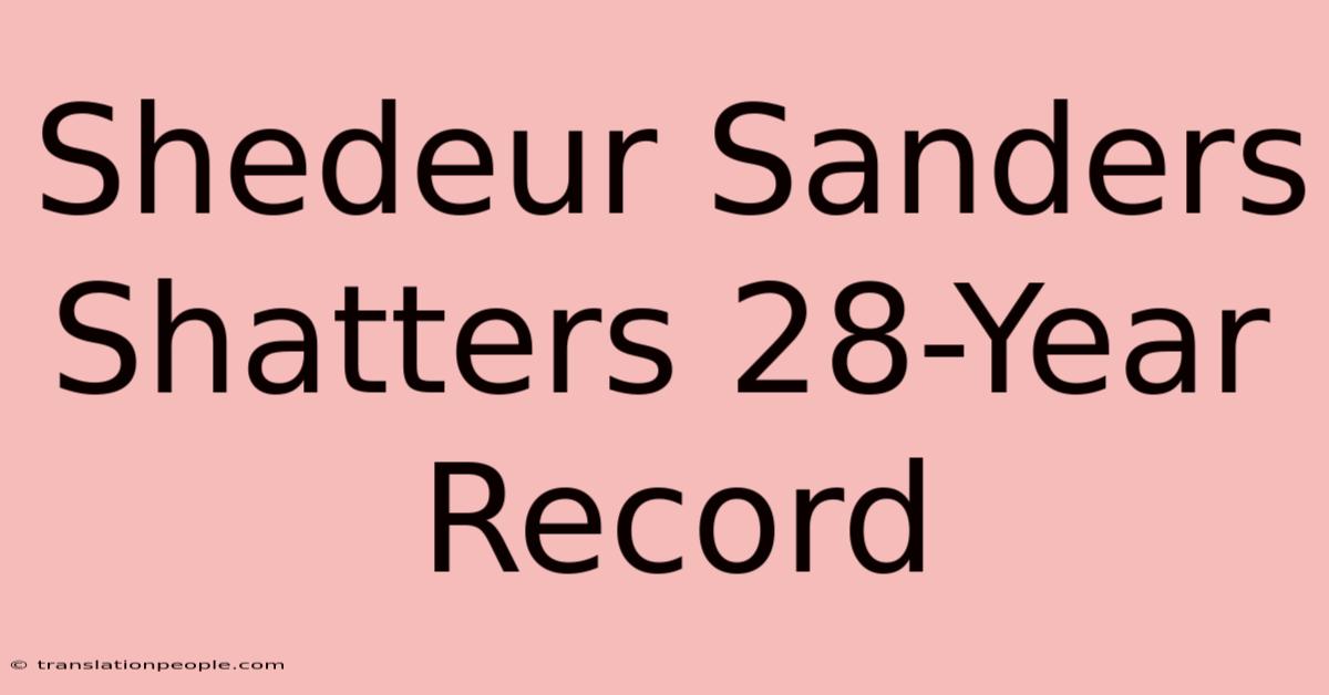 Shedeur Sanders Shatters 28-Year Record