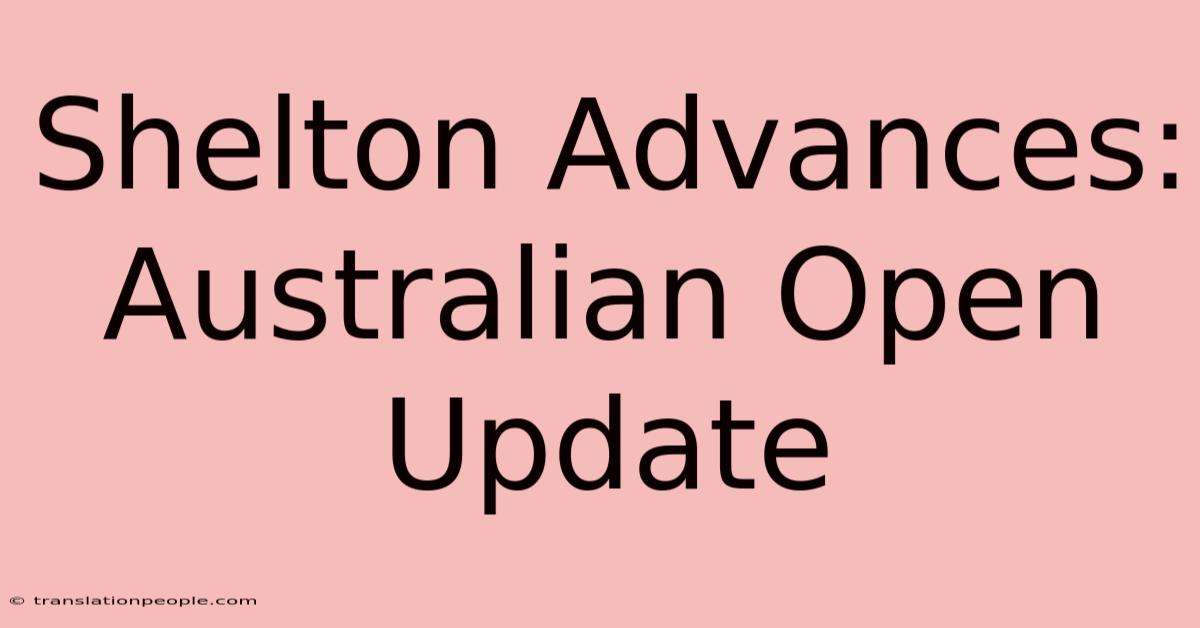 Shelton Advances: Australian Open Update