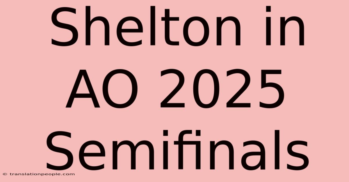 Shelton In AO 2025 Semifinals