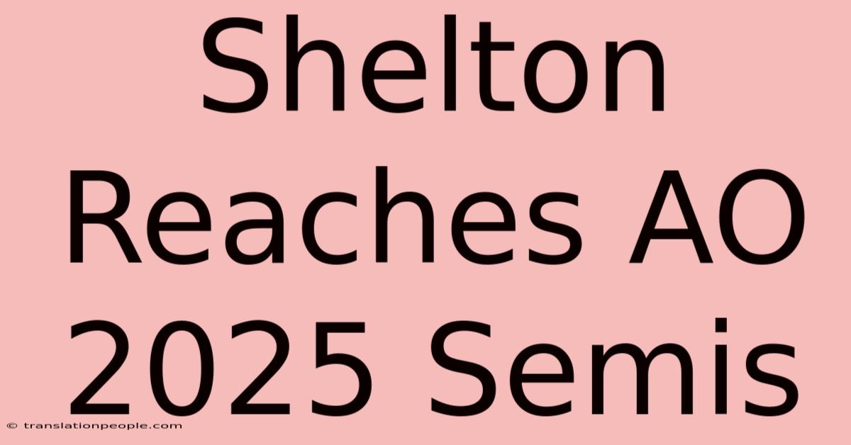 Shelton Reaches AO 2025 Semis