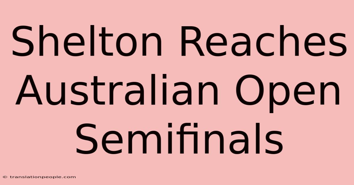 Shelton Reaches Australian Open Semifinals