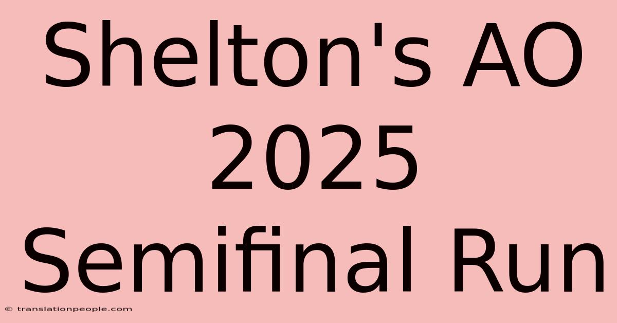 Shelton's AO 2025 Semifinal Run