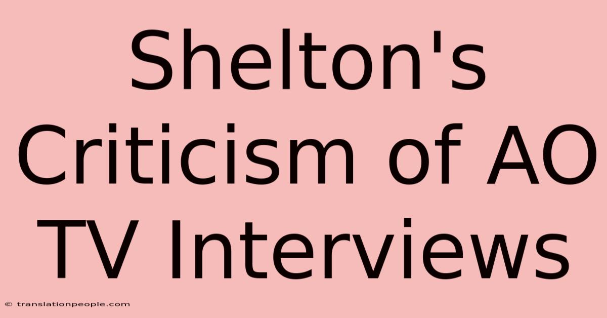 Shelton's Criticism Of AO TV Interviews