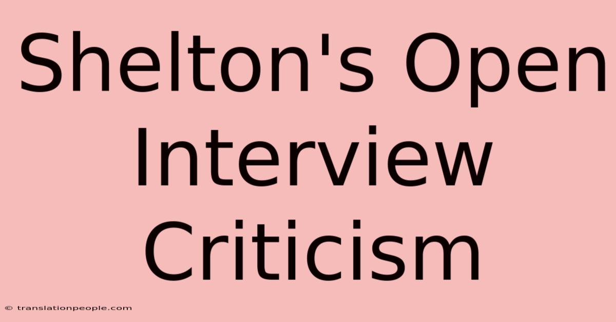 Shelton's Open Interview Criticism