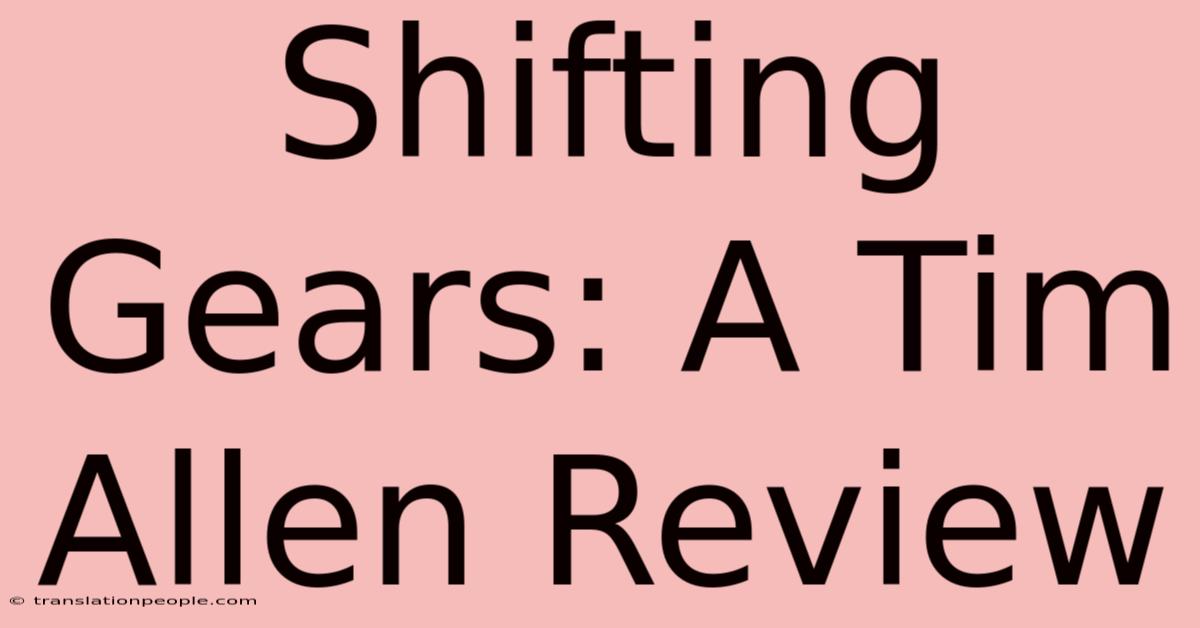 Shifting Gears: A Tim Allen Review