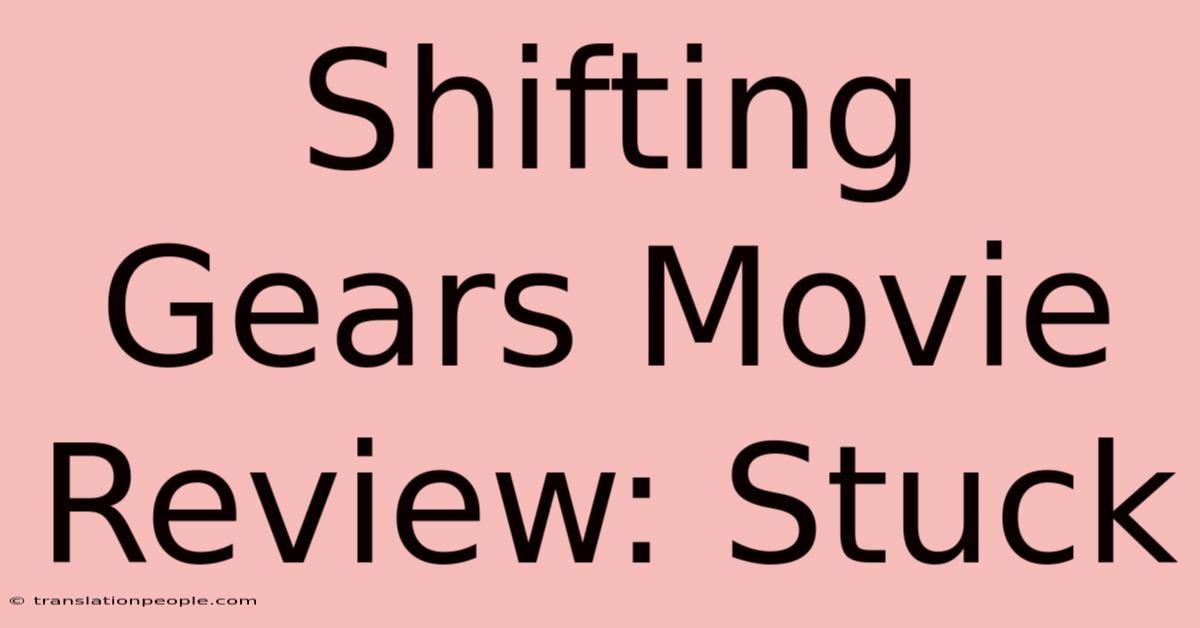 Shifting Gears Movie Review: Stuck