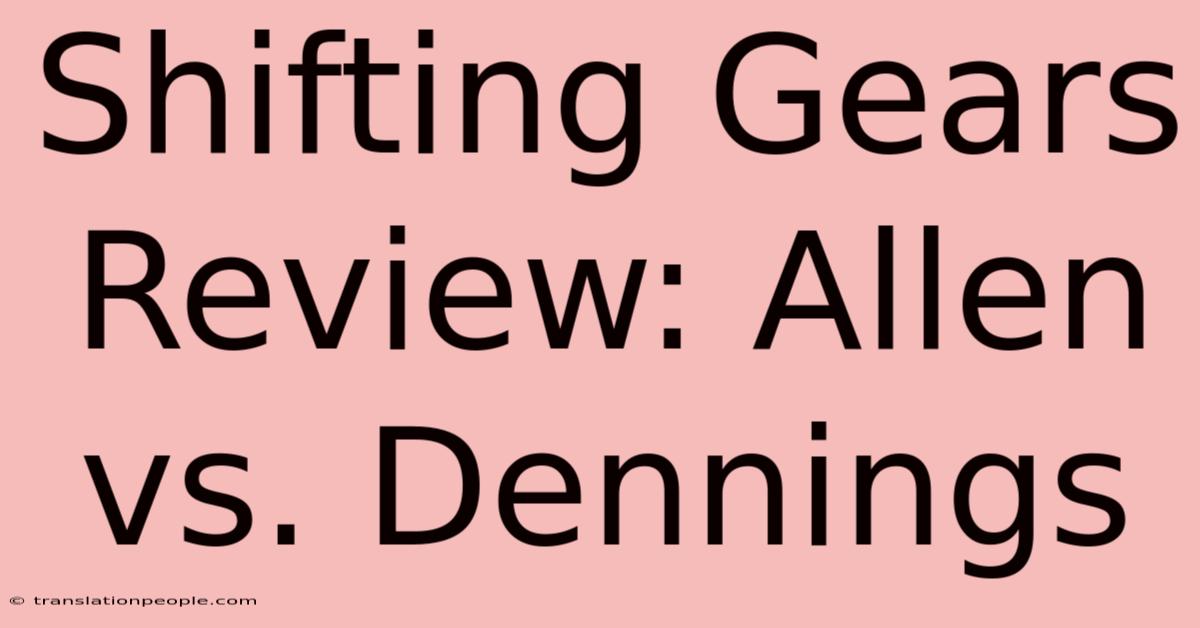 Shifting Gears Review: Allen Vs. Dennings