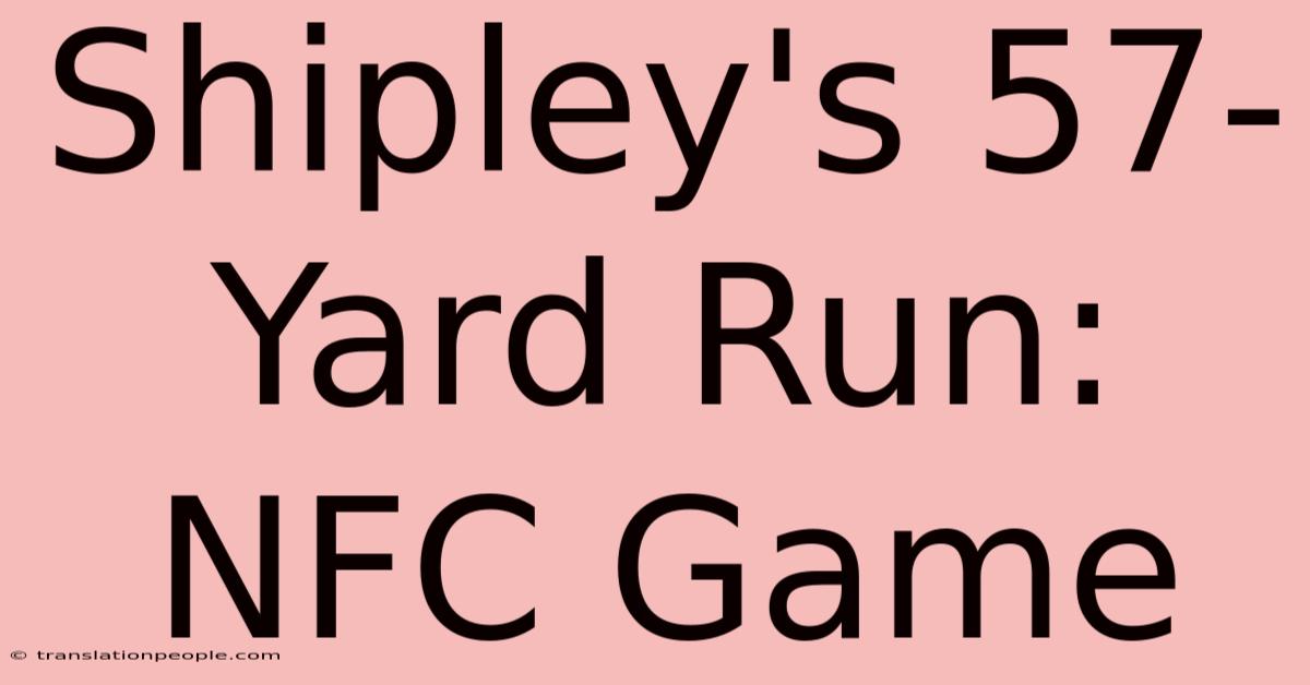 Shipley's 57-Yard Run: NFC Game