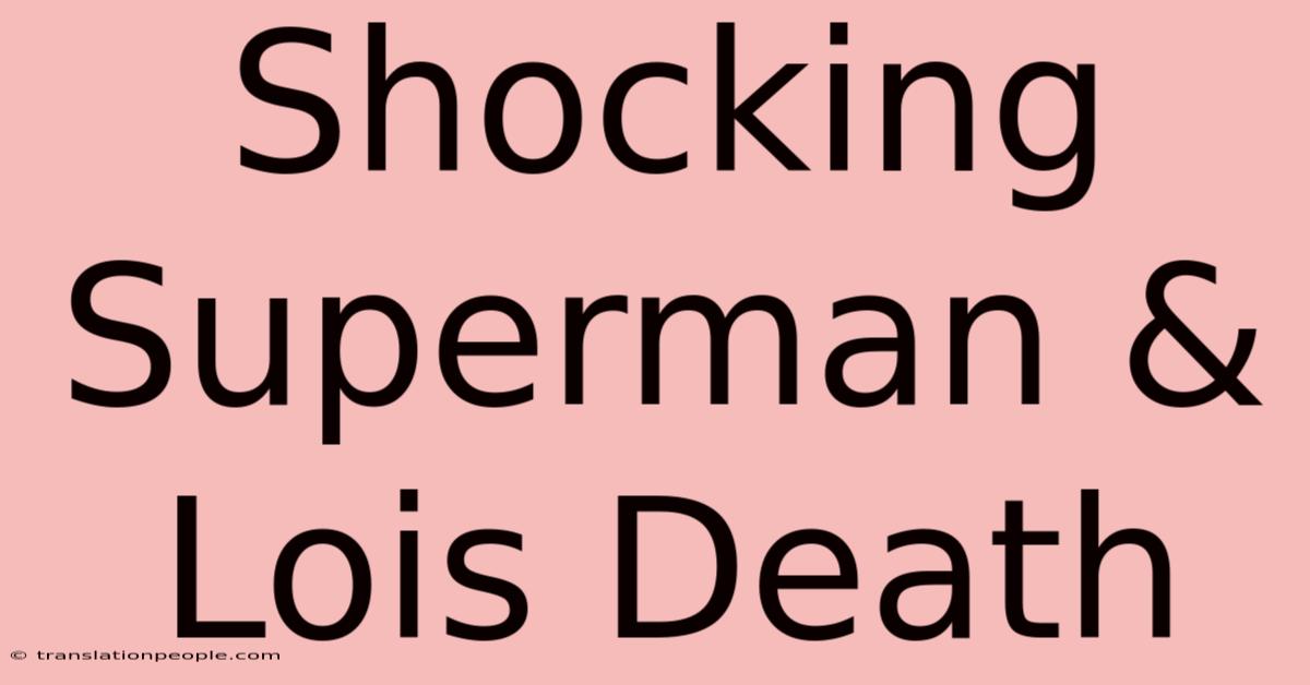 Shocking Superman & Lois Death