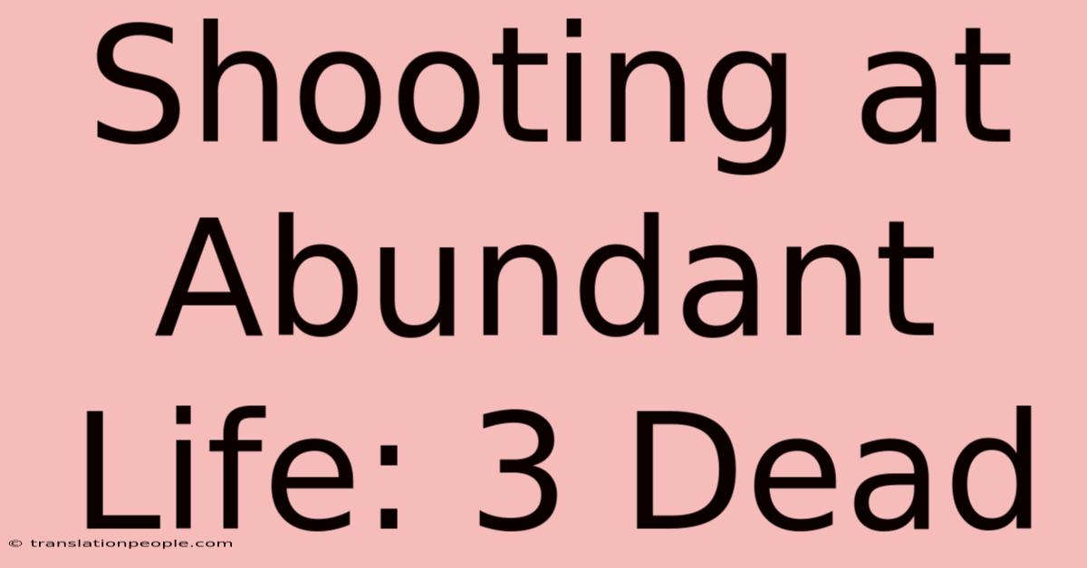 Shooting At Abundant Life: 3 Dead