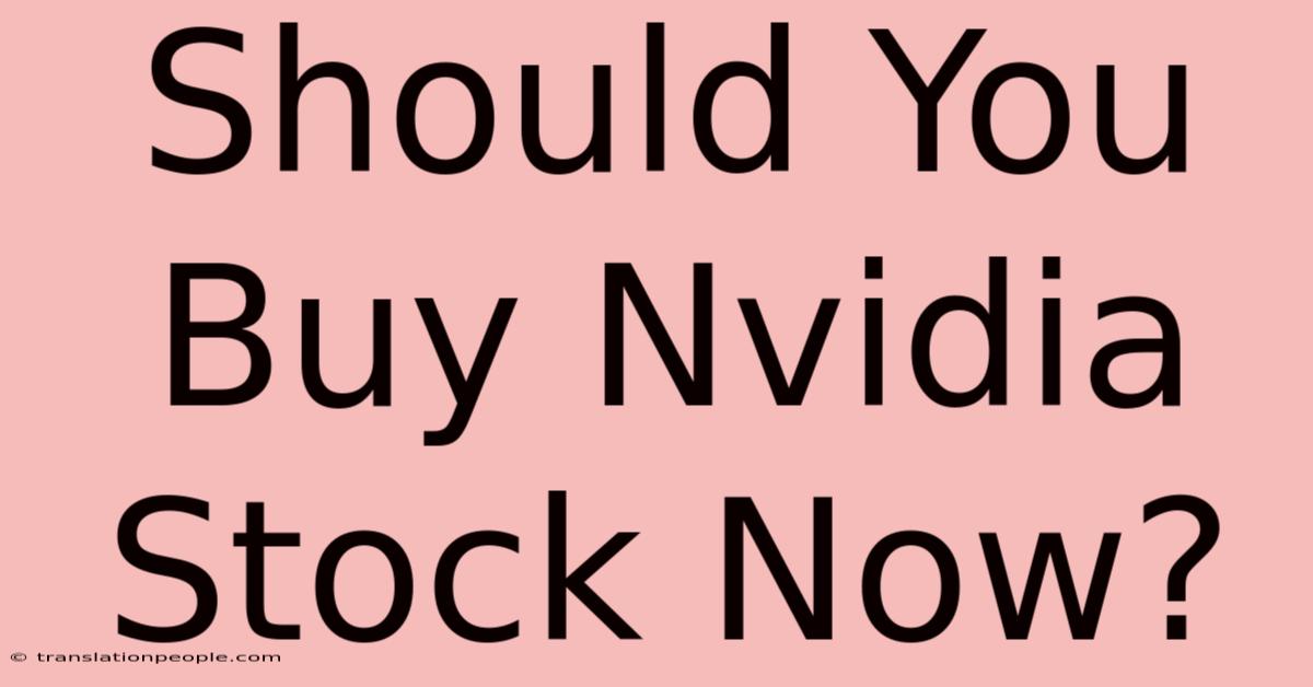 Should You Buy Nvidia Stock Now?