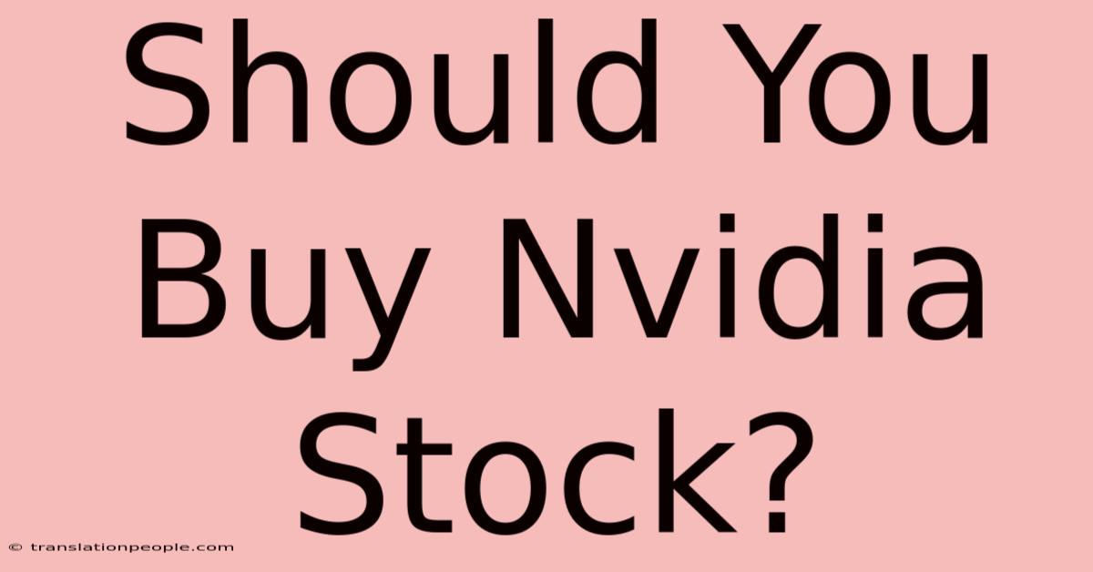 Should You Buy Nvidia Stock?