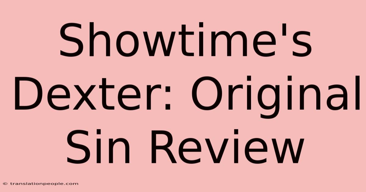 Showtime's Dexter: Original Sin Review