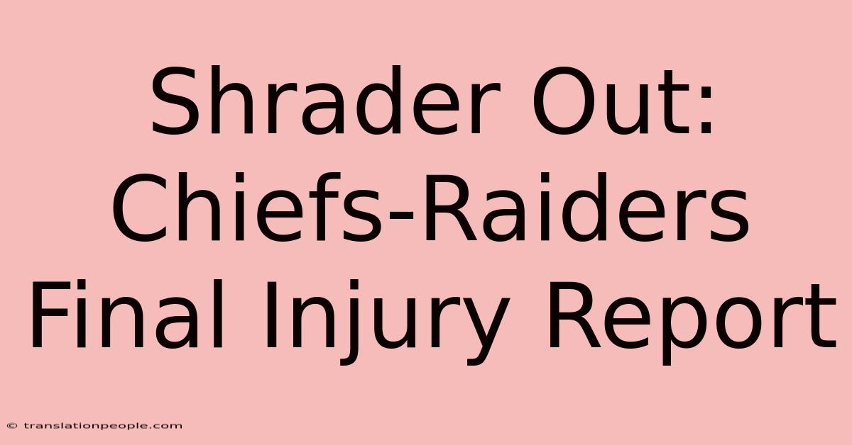 Shrader Out: Chiefs-Raiders Final Injury Report