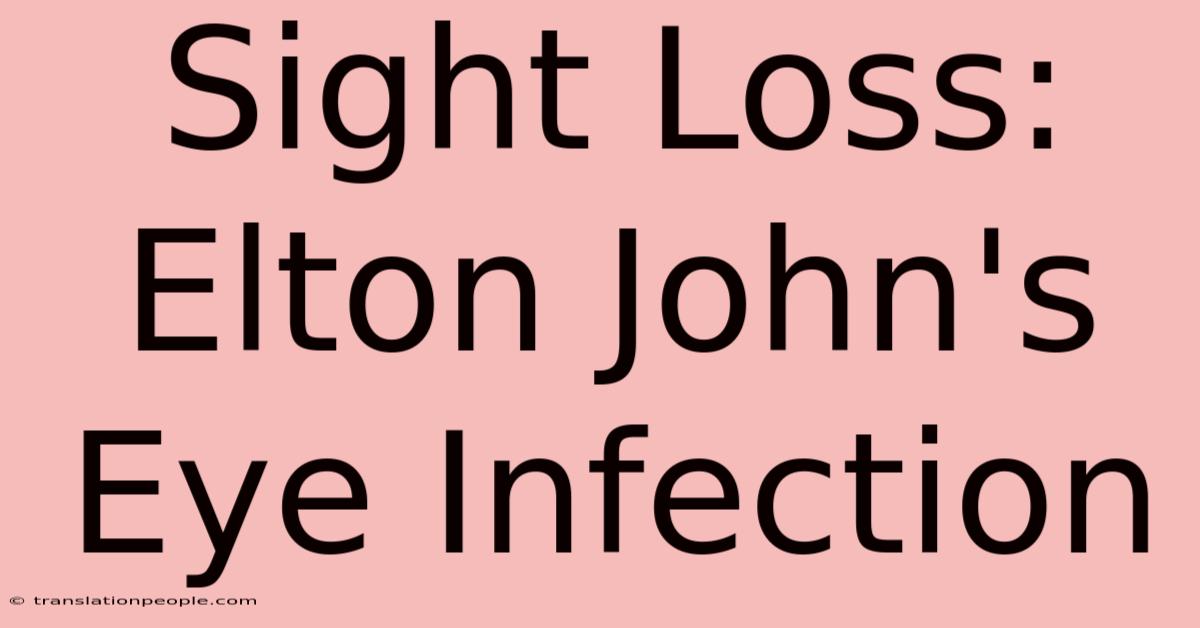 Sight Loss: Elton John's Eye Infection