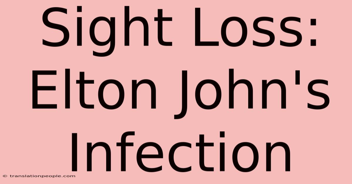 Sight Loss: Elton John's Infection