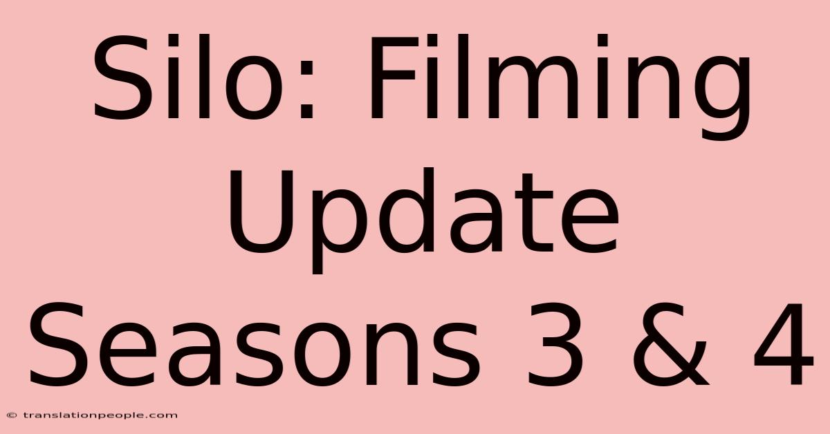 Silo: Filming Update Seasons 3 & 4